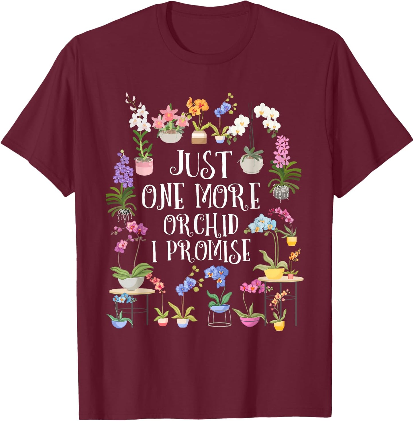 Just one More Orchid Shirt | Orchid Hunter Shirt Orchid T-Shirt - T-Shirt | Maroon