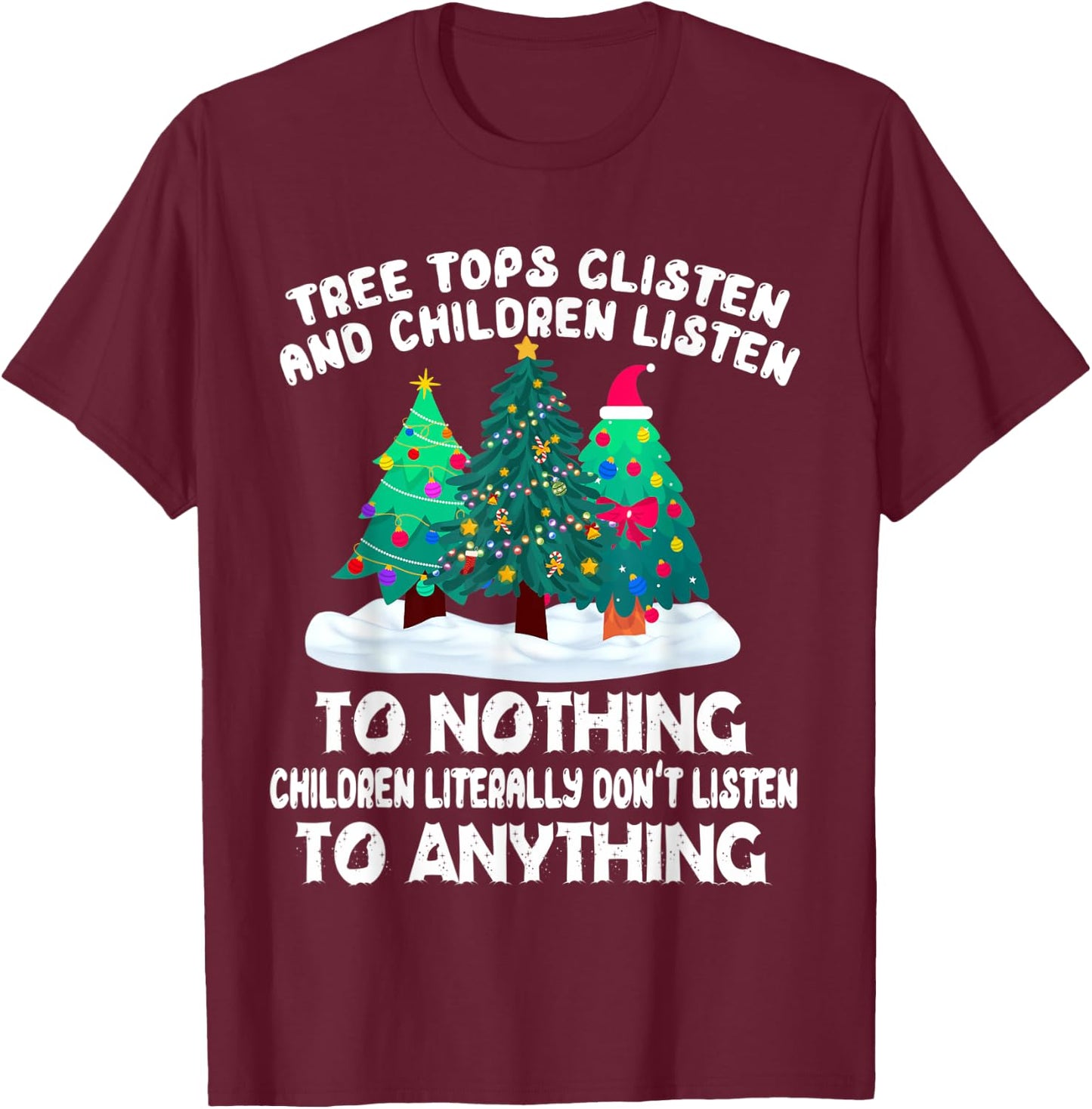TreeTops Glisten And Children Listen To Nothing Christmas T-Shirt - T-Shirt | Maroon