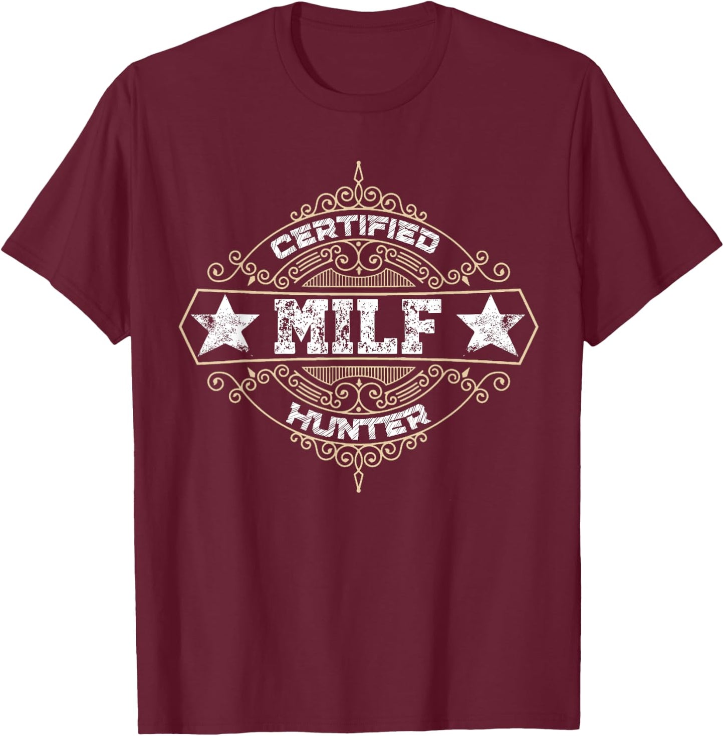 Certified MILF Hunter Adult Humor That Love Milfs T-Shirt - T-Shirt | Maroon