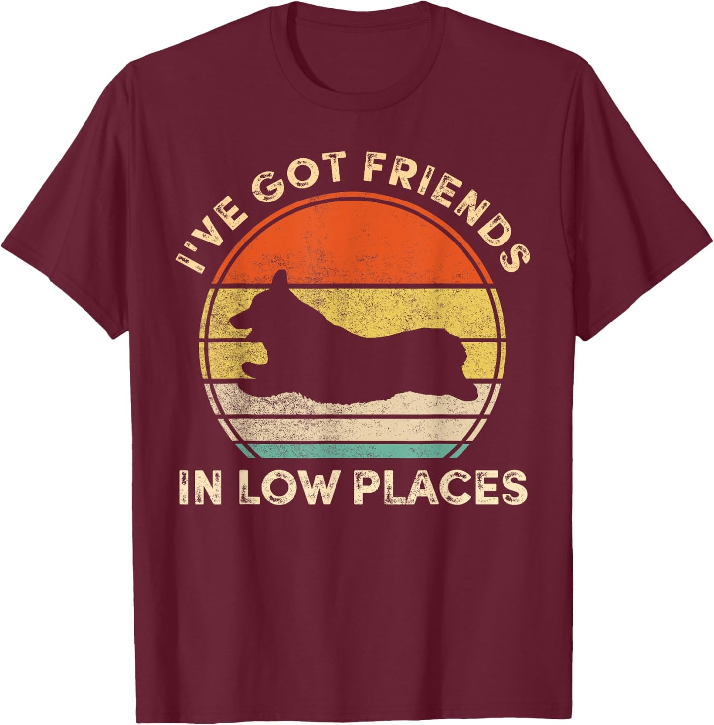 I've Got Friends In Low Places Funny Welsh Corgi Dog Lover Men Women Girls Kids T-Shirt - T-Shirt | Maroon