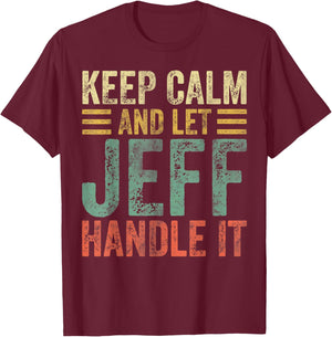 Personalized Name Shirt Keep Calm And Let Jeff Handle it T-Shirt - T-Shirt | Maroon