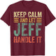 Personalized Name Shirt Keep Calm And Let Jeff Handle it T-Shirt - T-Shirt | Maroon