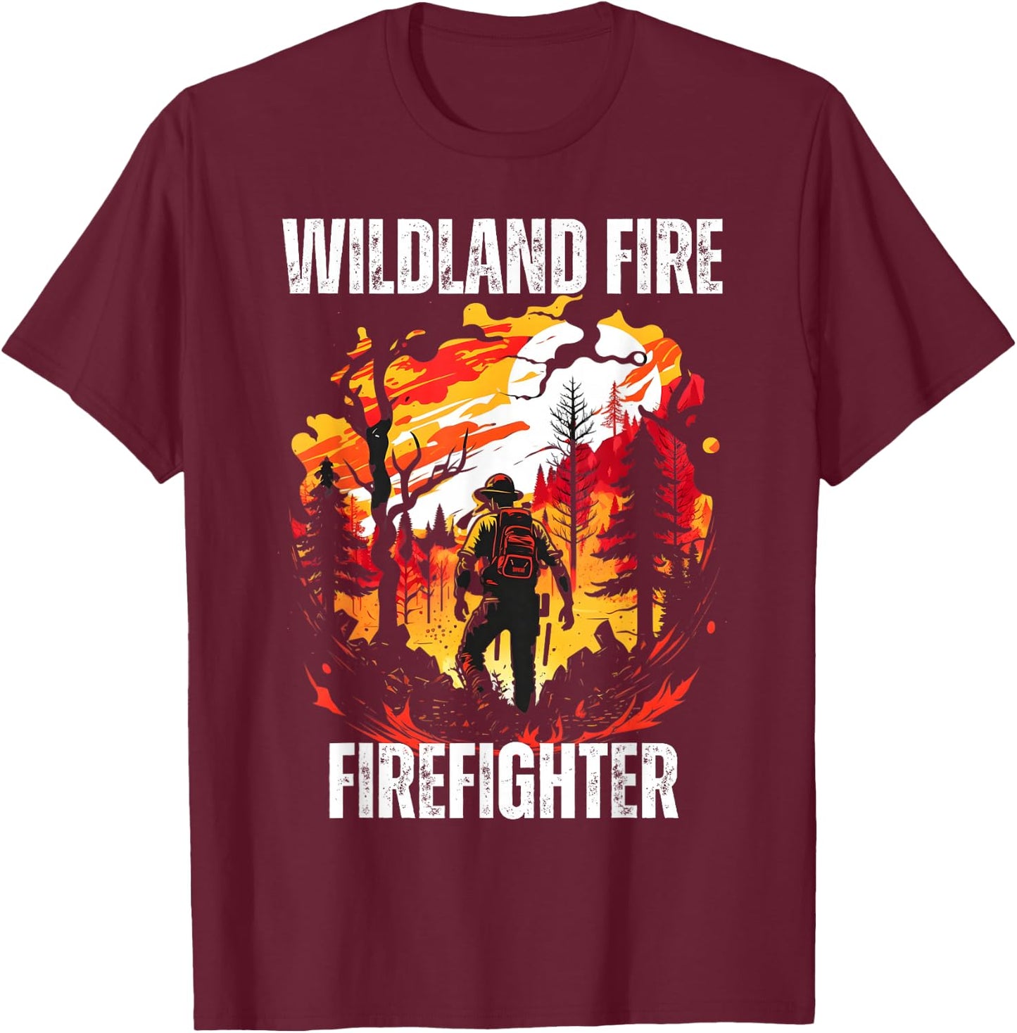Wildland Fire Firefighter Firemen Rescue Department Fireman T-Shirt - T-Shirt | Maroon