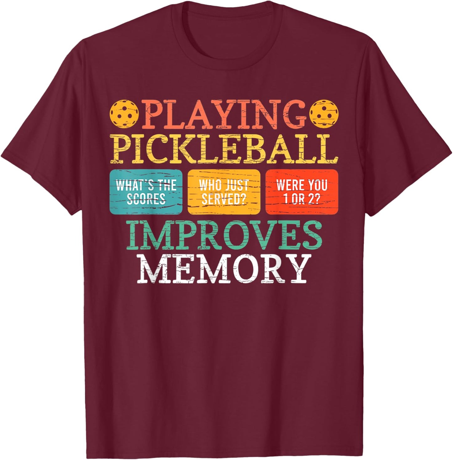 Playing Pickleball Improves Memory Pickleball Retirement T-Shirt - T-Shirt | Maroon