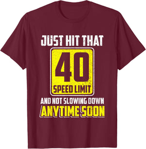 Happy 40th Birthday Just Hit That 40 Speed Limit Driving T-Shirt - T-Shirt | Maroon