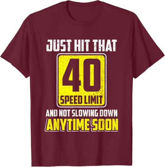 Happy 40th Birthday Just Hit That 40 Speed Limit Driving T-Shirt - T-Shirt | Maroon