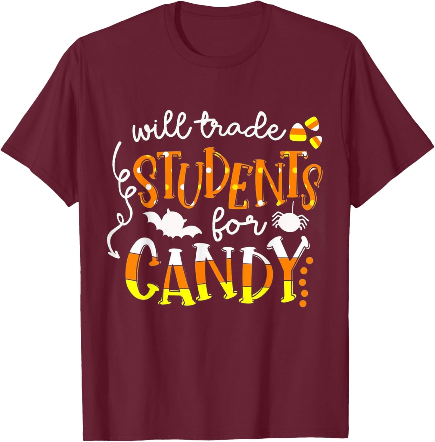 Will Trade Students For Candy Teacher Easy Halloween Costume Men Women Kids T-Shirt - T-Shirt | Maroon