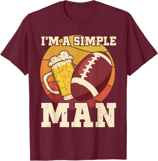 American Football and Beer I'm a Simple Man Beer Football T-Shirt - T-Shirt | Maroon