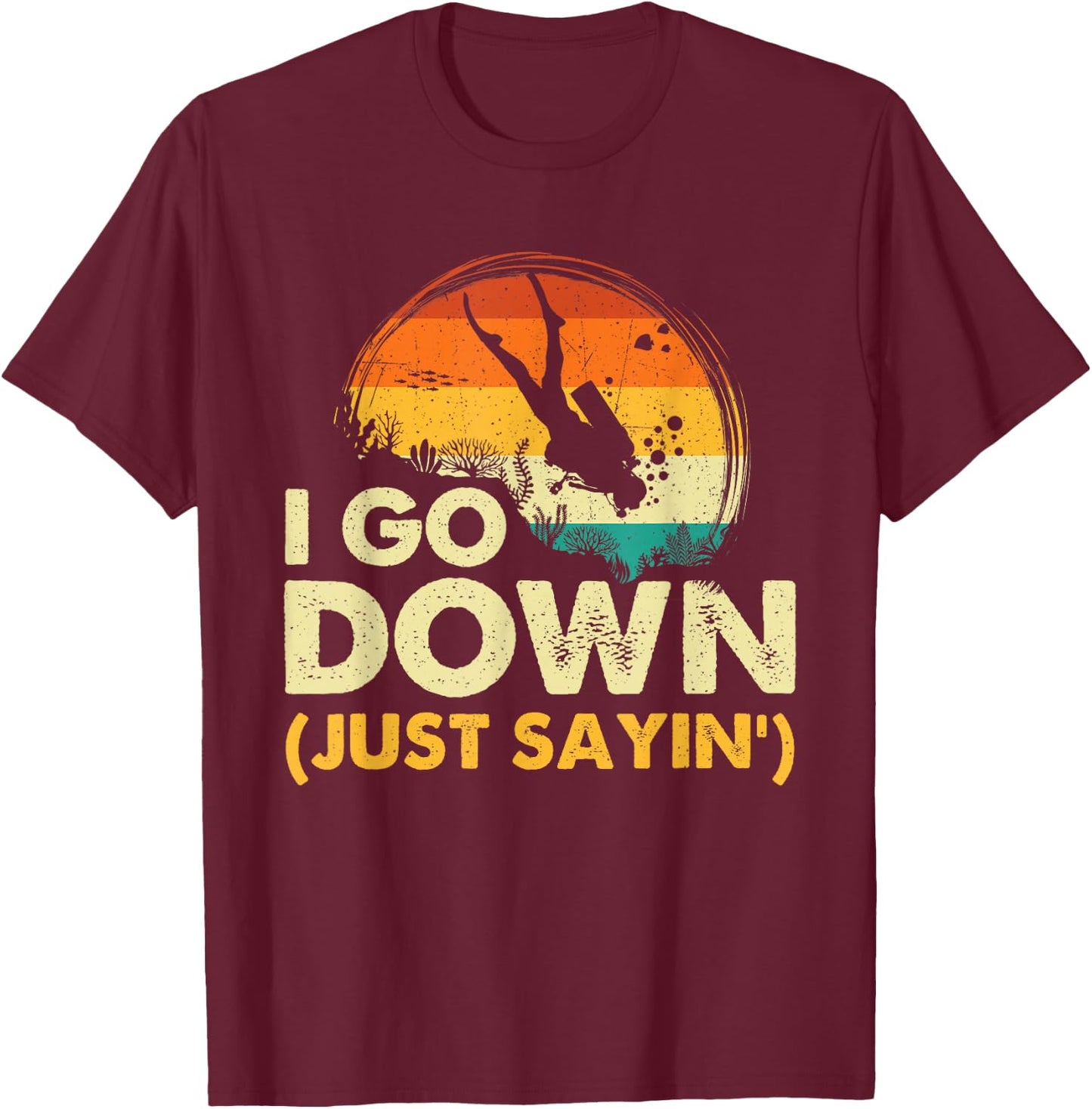 I Go Down - Scuba Diver Diving Instructor Underwater T-Shirt - T-Shirt | Maroon