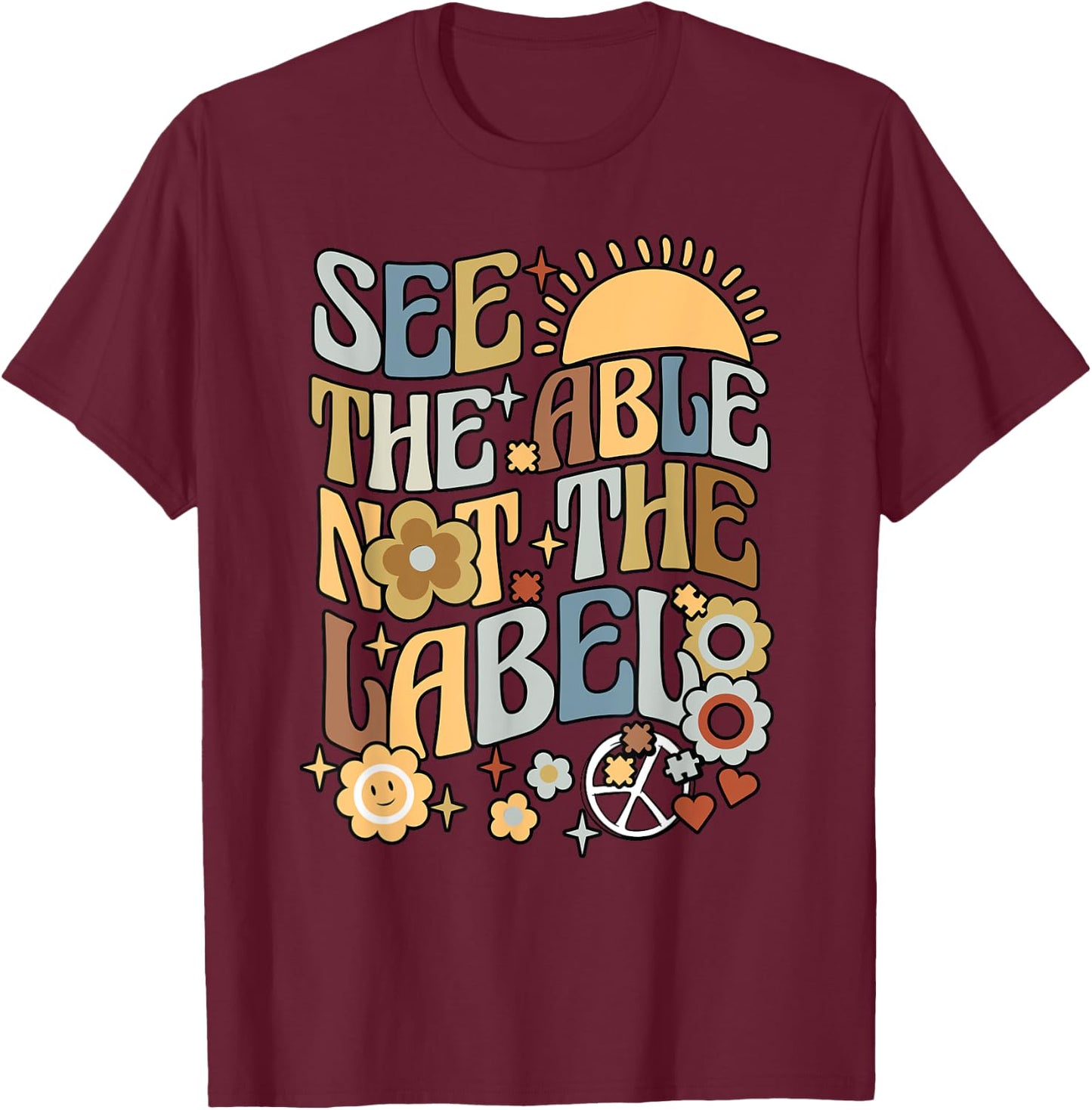 Special Teacher See The Able Not The Label Sped Ed Education T-Shirt - T-Shirt | Maroon