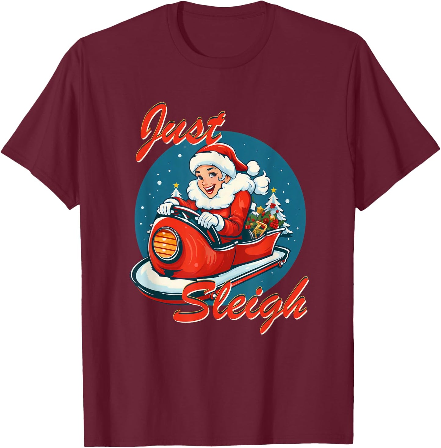 Funny Just Sleigh Mrs Santa Claus Just Slay T-Shirt - T-Shirt | Maroon