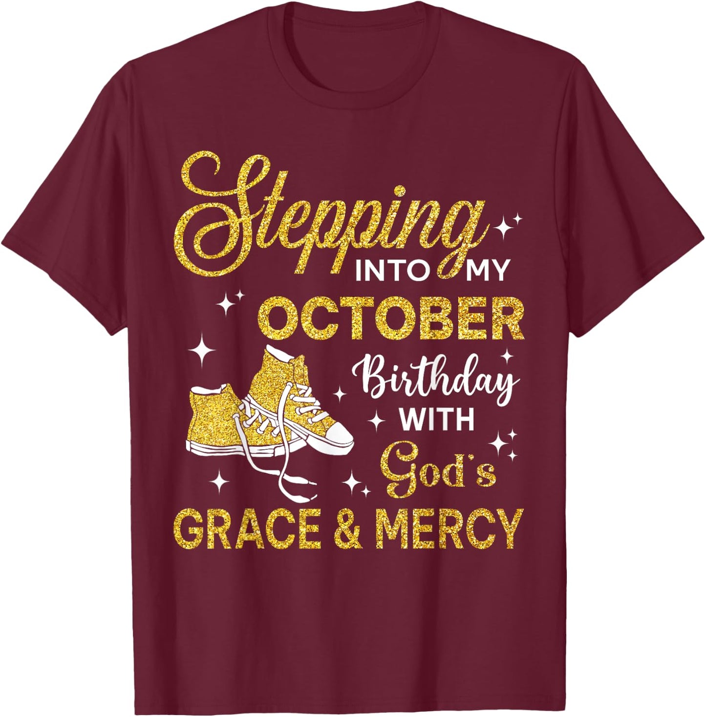 Stepping Into My October Birthday Women Girls Shoes Bday T-Shirt - T-Shirt | Maroon