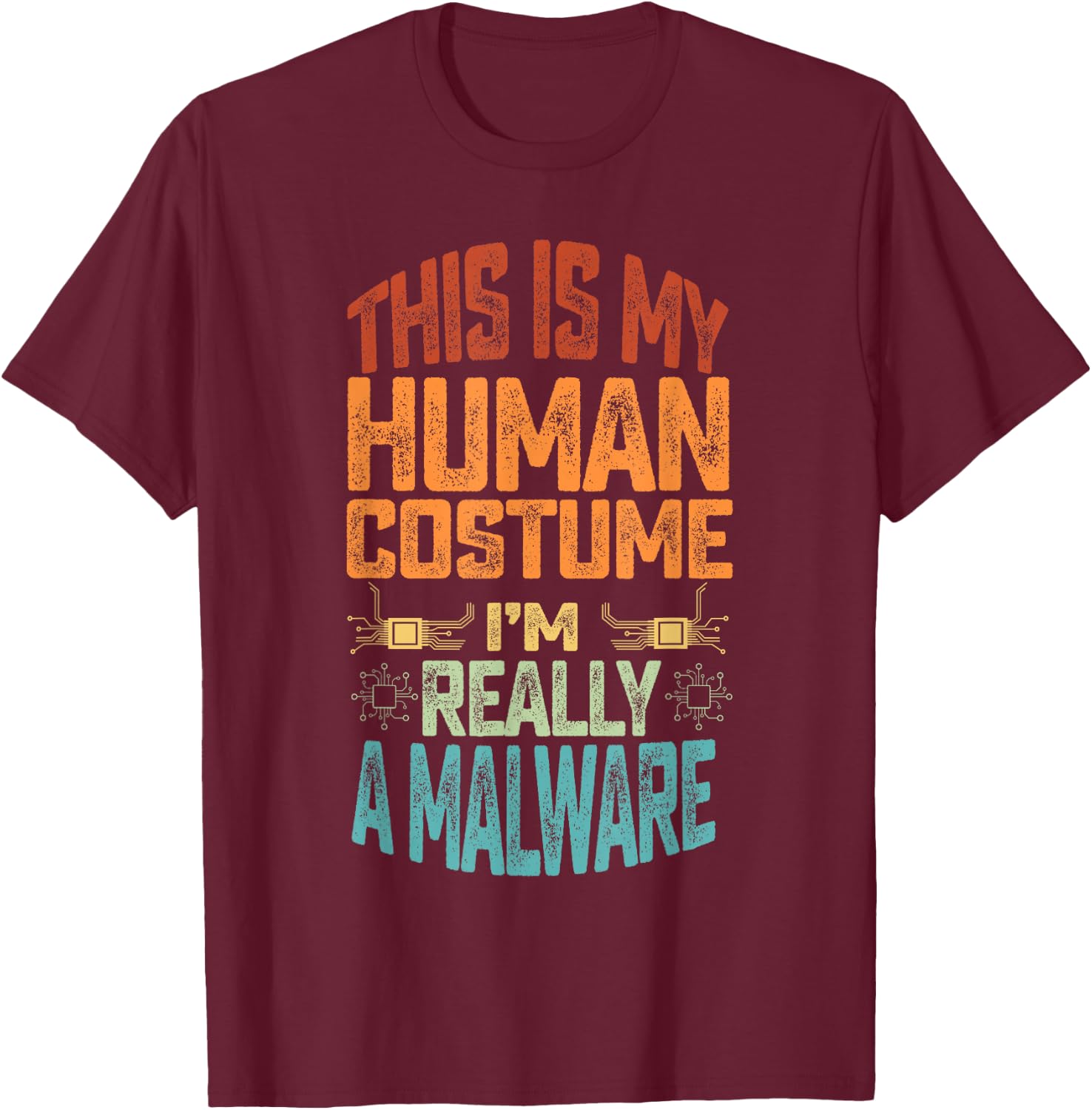 Malware Cyber Security Expert Cybersecurity Engineers T-Shirt - T-Shirt | Maroon
