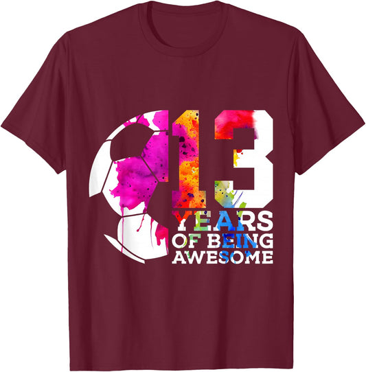 13 Years of Being Awesome Soccer 13th Birthday T-Shirt - T-Shirt | Maroon