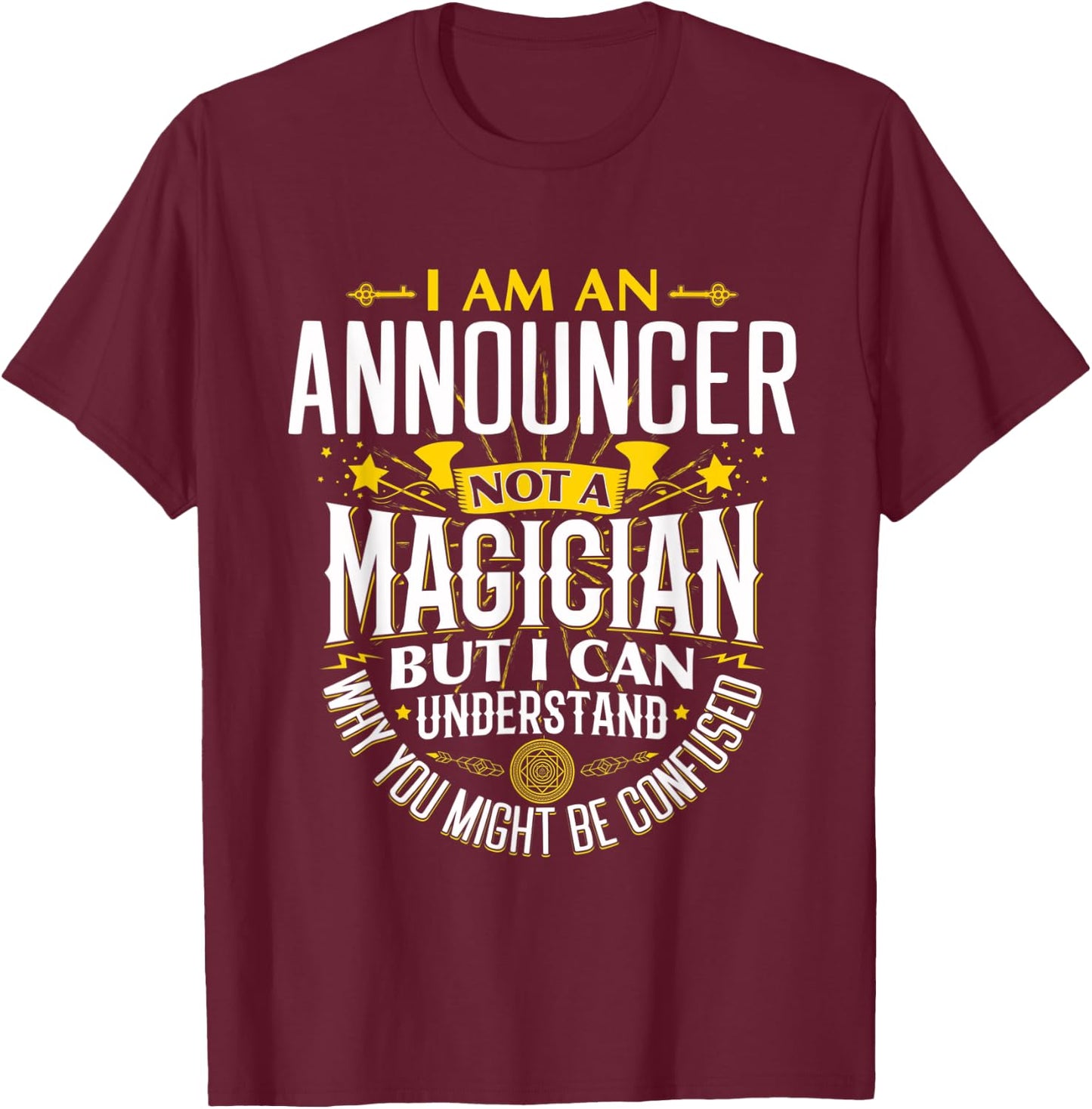 Announcer Idea Funny Not A Magician - Announcer T-Shirt - T-Shirt | Maroon