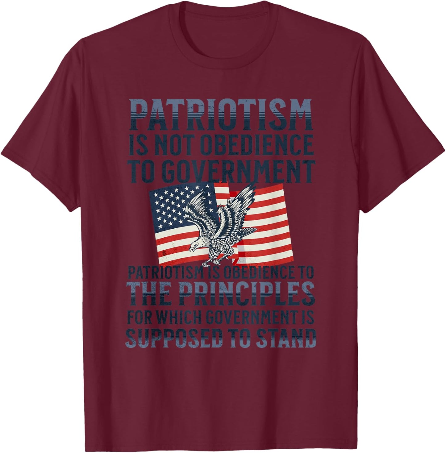 Patriotism Is Not Obedience to Government Patriotic Saying T-Shirt - T-Shirt | Maroon