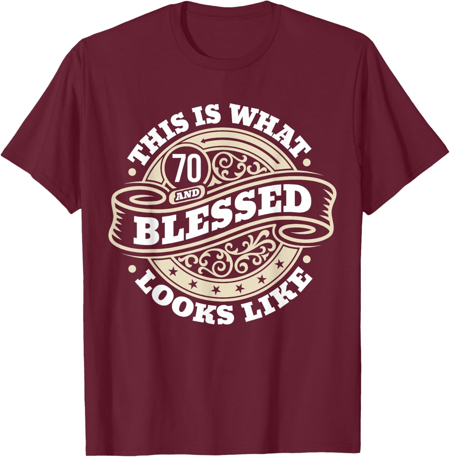 70th Birthday Age 70 Blessed I Religious 70th Birthday T-Shirt - T-Shirt | Maroon