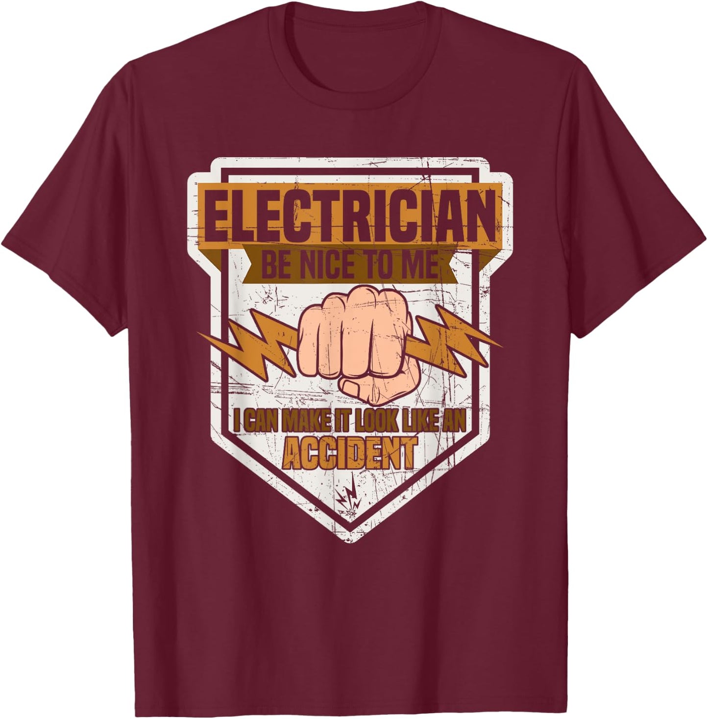 Electrician be nice to me I can make it look like Accident T-Shirt - T-Shirt | Maroon