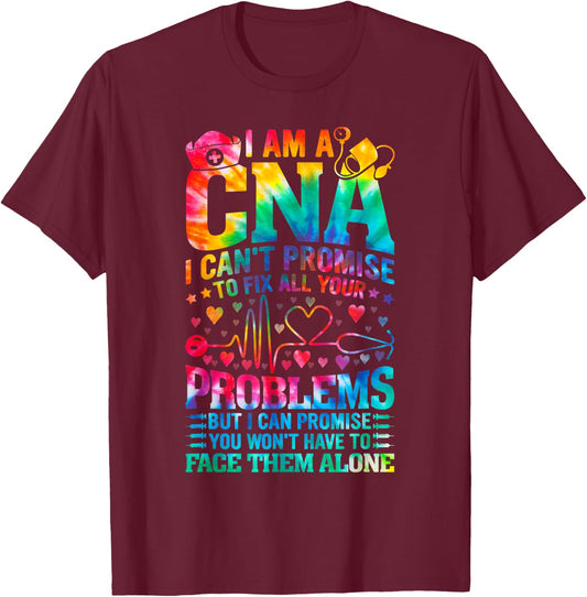 I'm a CNA I Can’t Promise to Fix All Your Problems tie dye T-Shirt - T-Shirt | Maroon