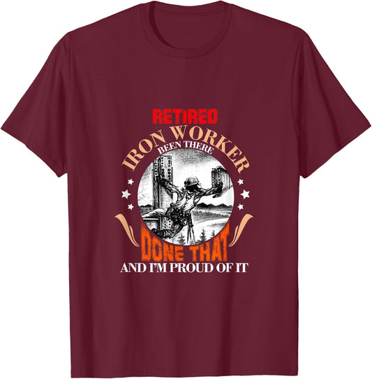 CharlIan Minds - Proud Retired Ironworker Been There Done That Funny Retirement T-Shirt - T-Shirt | Maroon