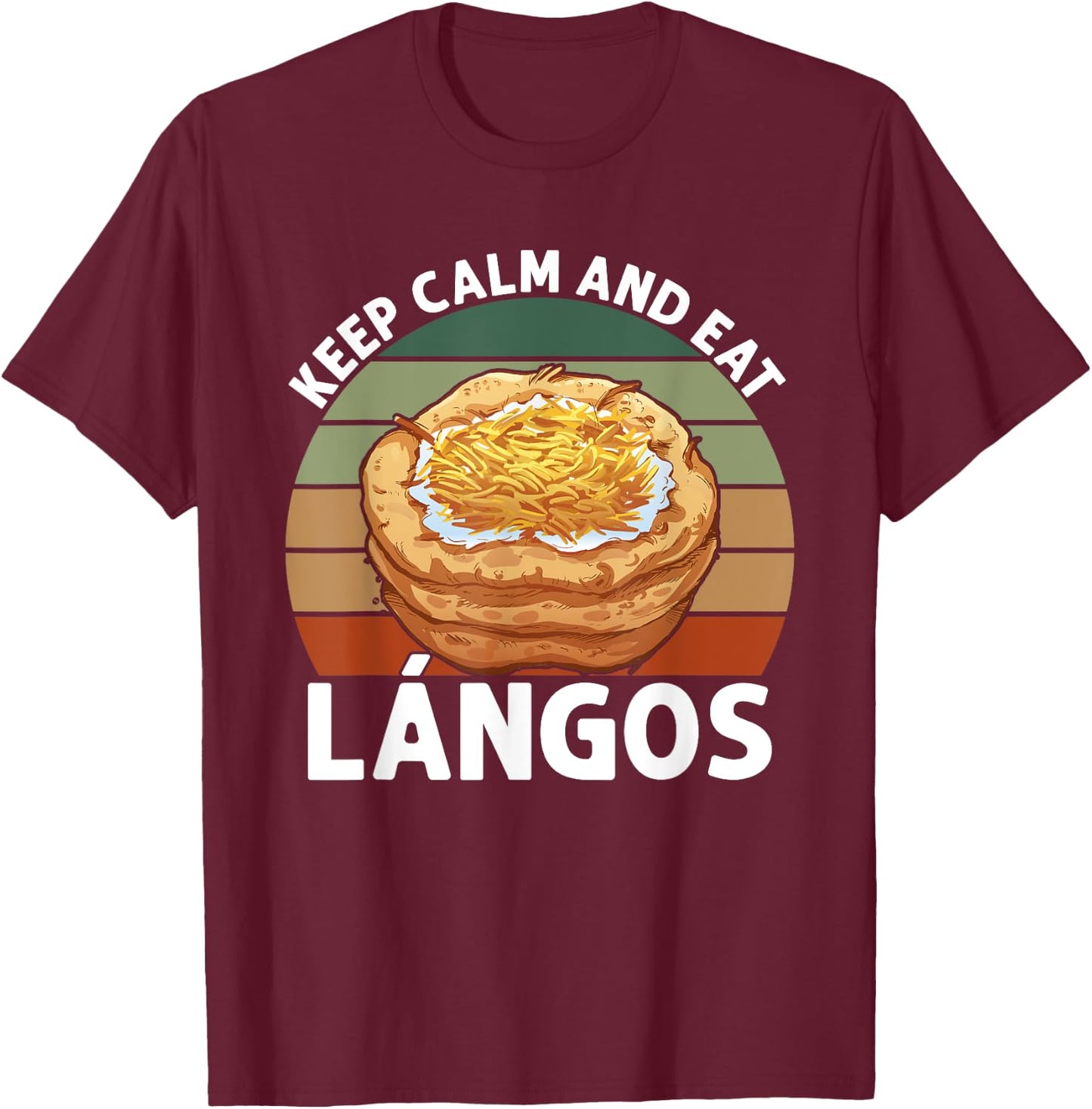 Lángos Keep Calm And Eat Hungarian Food T-Shirt - T-Shirt | Maroon