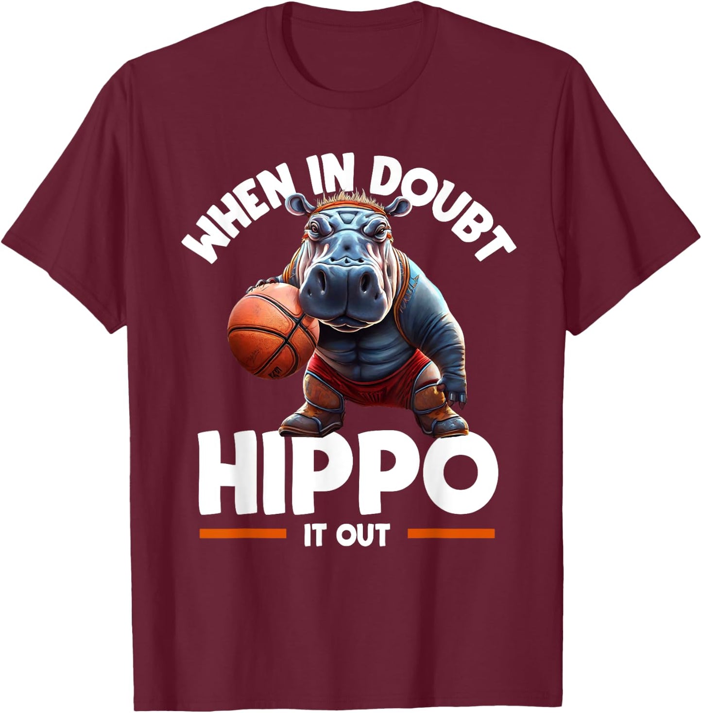 Funny When In Doubt, Hippo It Out Funny Hippo Basketball T-Shirt - T-Shirt | Maroon