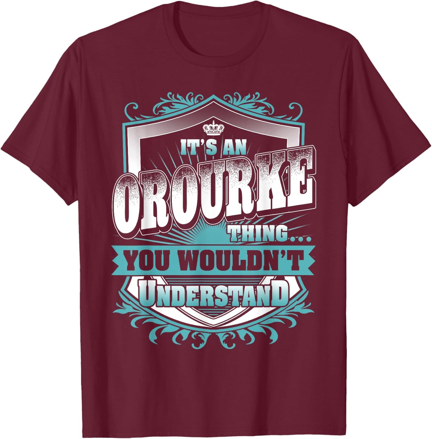 It's An OROURKE Thing You Wouldn't Understand Name Vintage T-Shirt - T-Shirt | Maroon