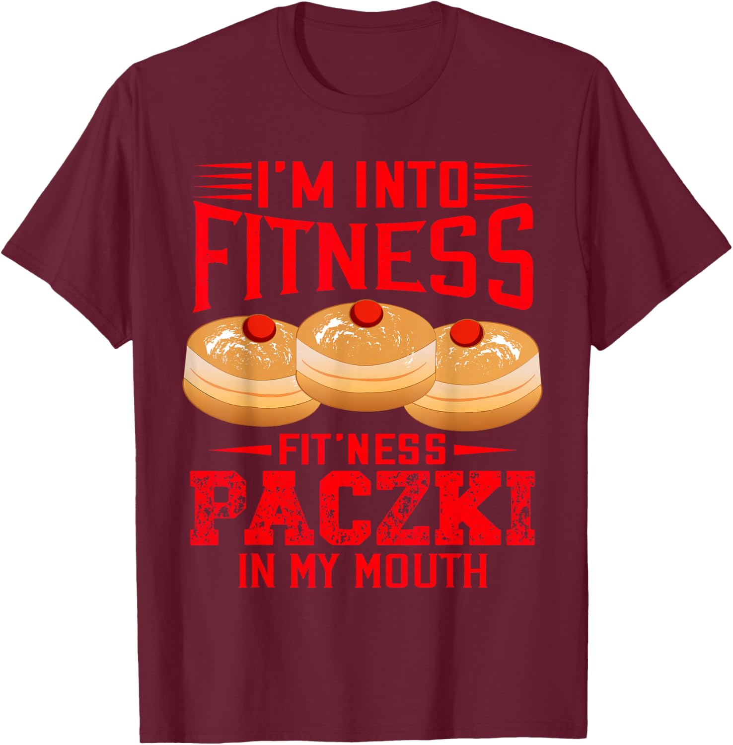 I'm Into Fitness Funny Paczki Day Donuts Polish Pride T-Shirt - T-Shirt | Maroon