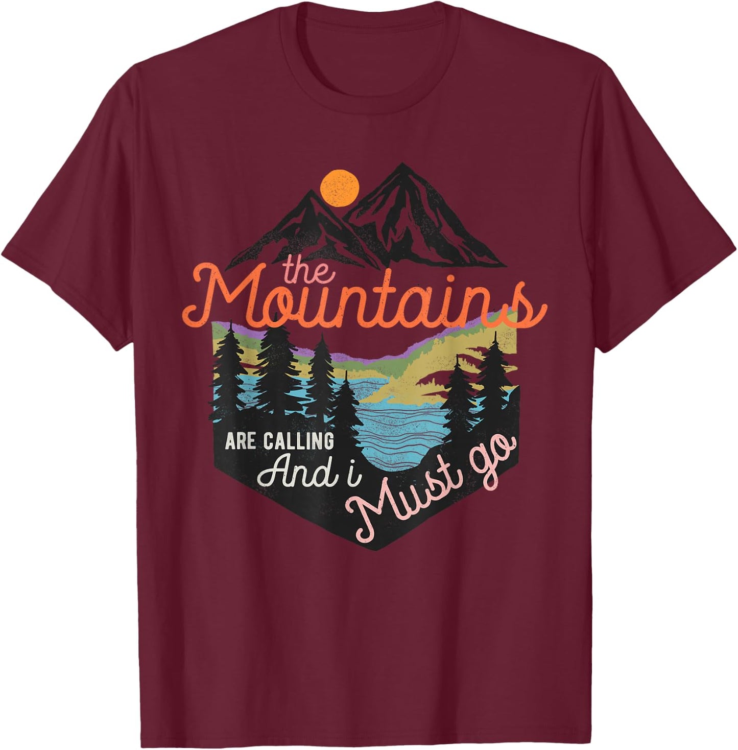 The Mountains Are Calling And I Must Go T-Shirt - T-Shirt | Maroon