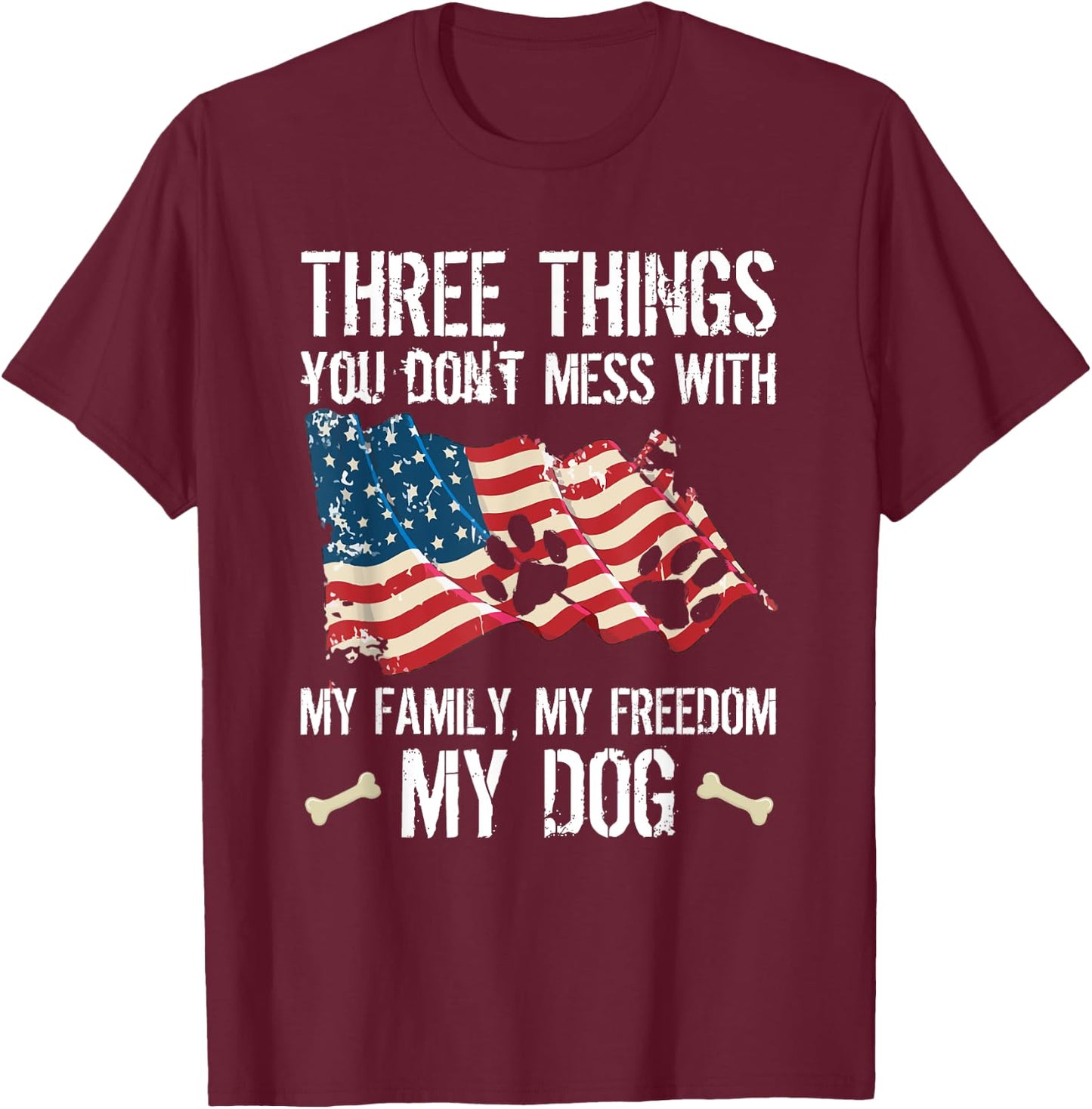 Three Things You Don't Mess With My Family Freedom And Dog Women T-Shirt - T-Shirt | Maroon