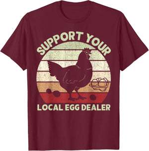 Support Your Local Egg Dealer Farmer Chicken Egg Lover T-Shirt - T-Shirt | Maroon