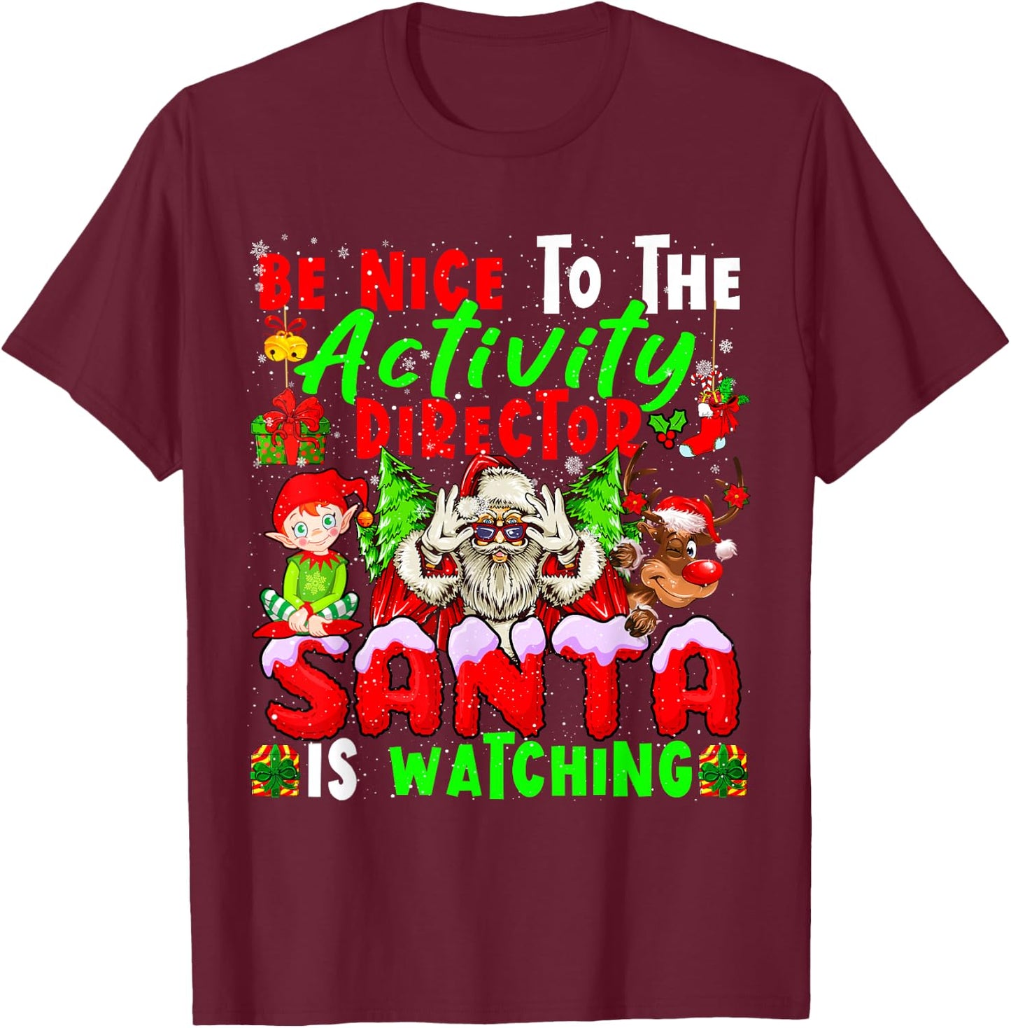 Be Nice To The Activity Director Santa Is Watching Christmas T-Shirt - T-Shirt | Maroon