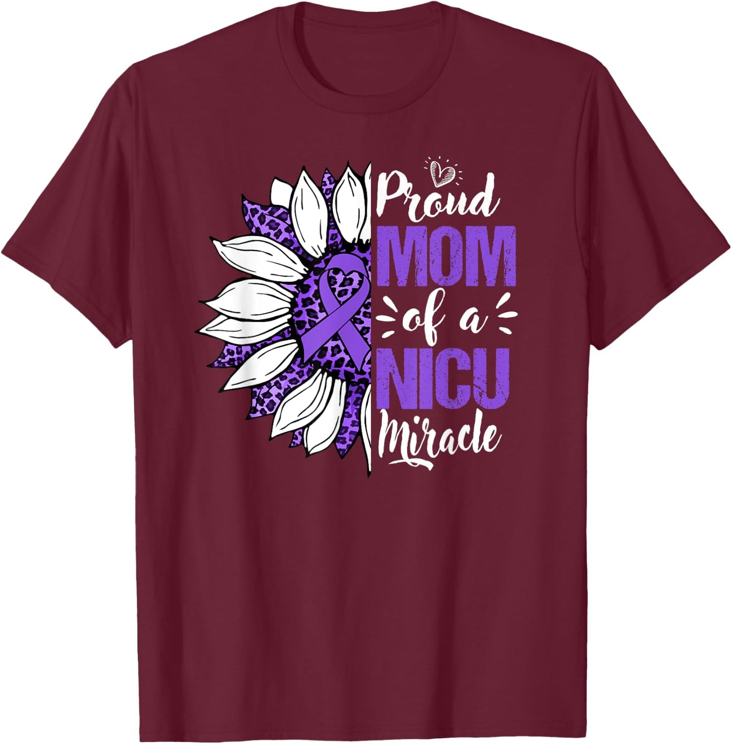 Proud Mom Of A NICU Miracle Sunflower Prematurity Awareness T-Shirt - T-Shirt | Maroon