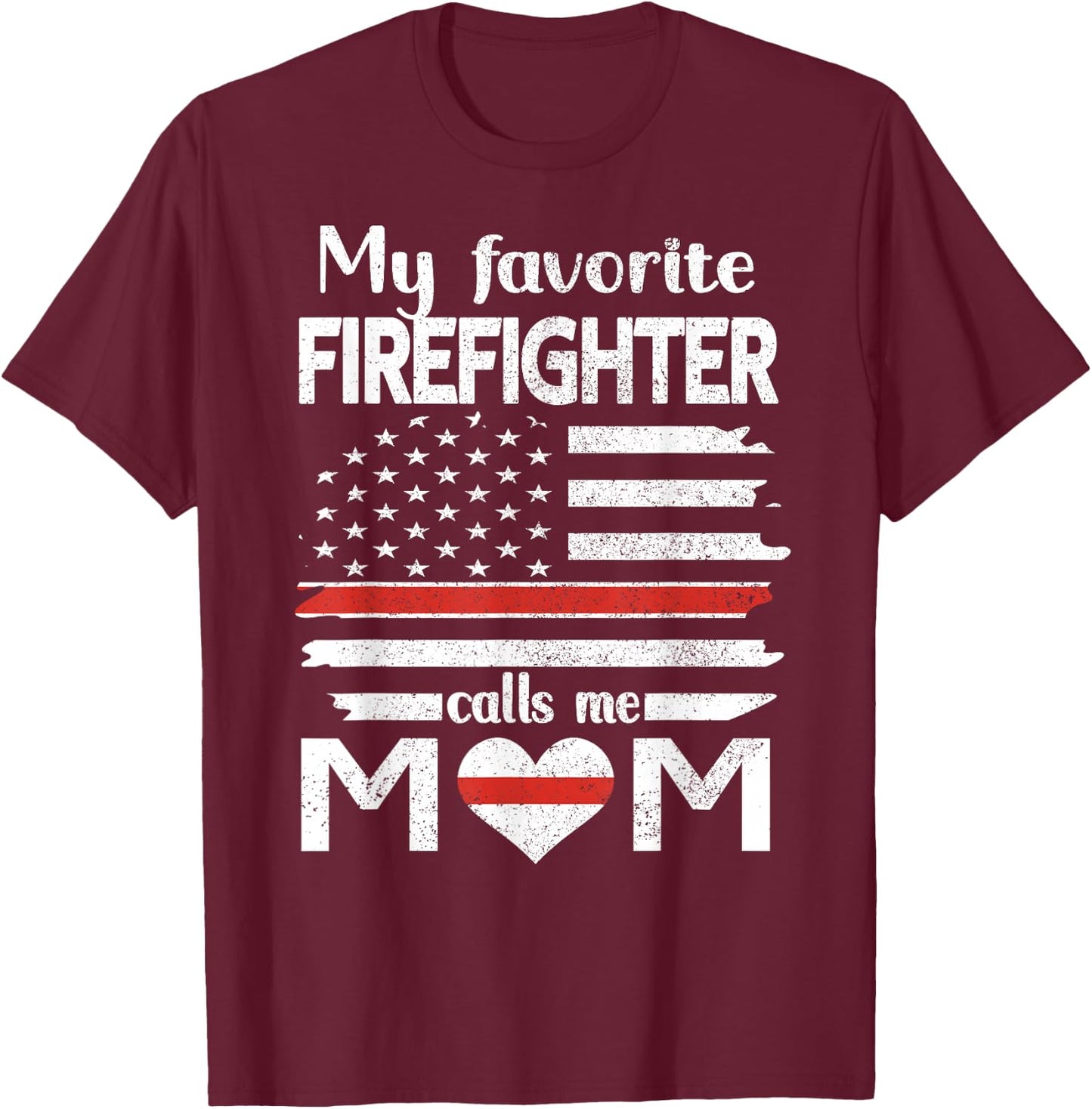 My Favorite Firefighter Calls Me Mom Thin Red Line Fire Mom T-Shirt - T-Shirt | Maroon