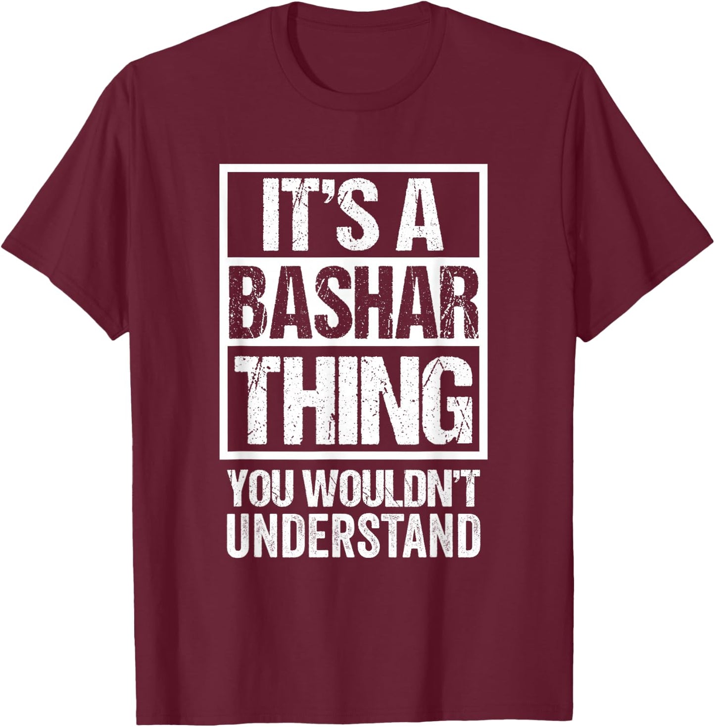 It's A Bashar Thing You Wouldn't Understand T-Shirt - T-Shirt | Maroon