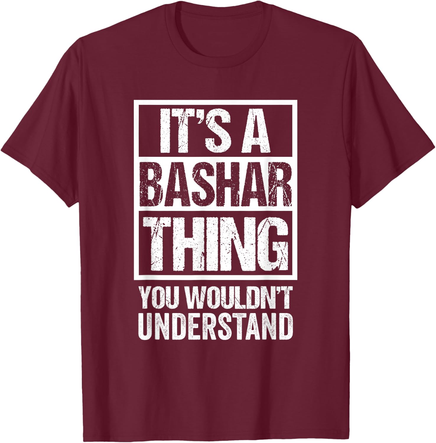 It's A Bashar Thing You Wouldn't Understand T-Shirt - T-Shirt | Maroon