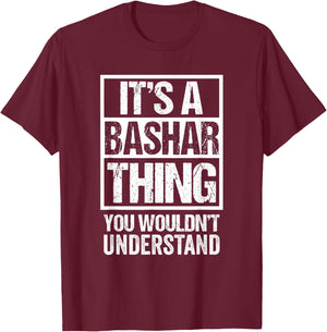It's A Bashar Thing You Wouldn't Understand T-Shirt - T-Shirt | Maroon