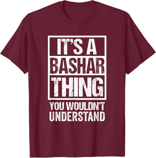 It's A Bashar Thing You Wouldn't Understand T-Shirt - T-Shirt | Maroon