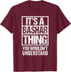 It's A Bashar Thing You Wouldn't Understand T-Shirt - T-Shirt | Maroon
