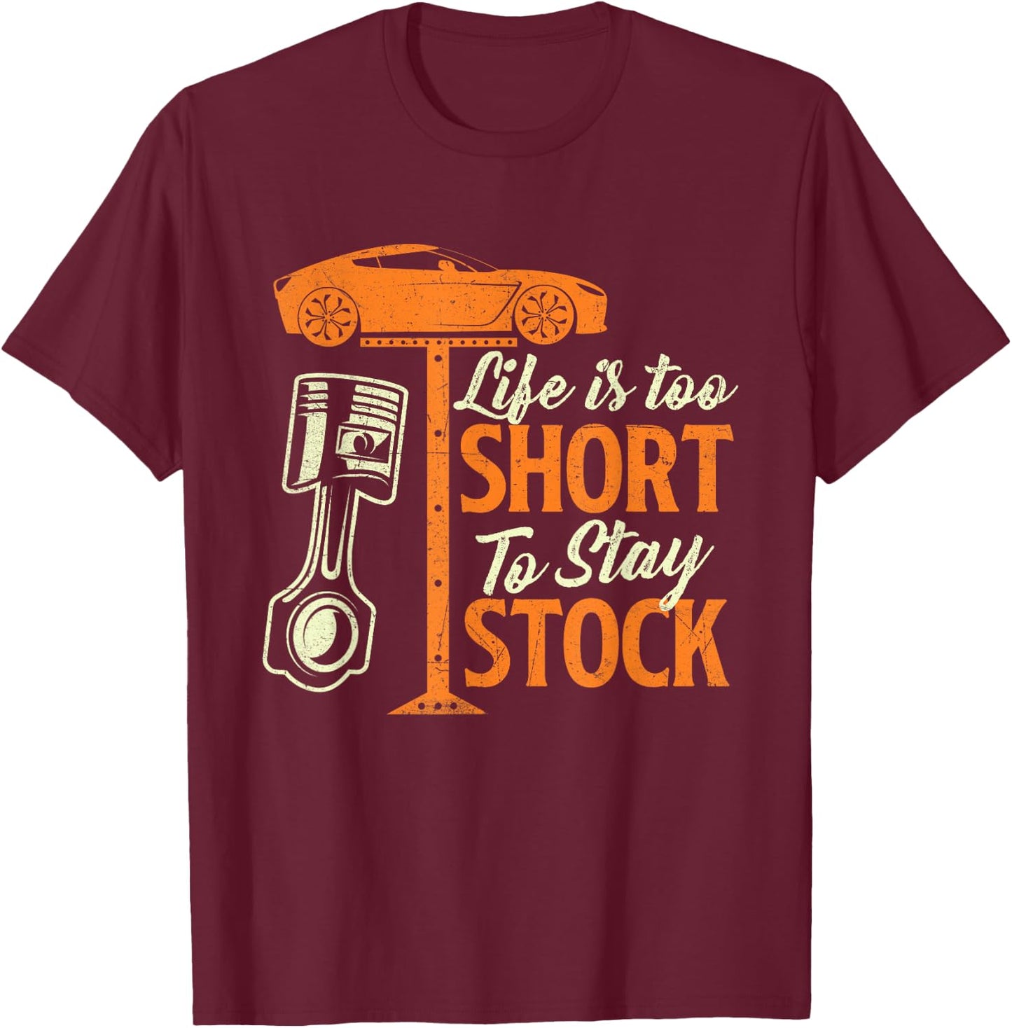 Life Is Too Short To Stay Stock - Car Lover Racing Mechanic T-Shirt - T-Shirt | Maroon