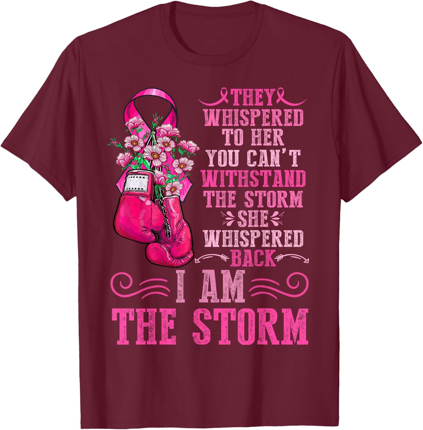 I Am The Storm Breast Cancer Awareness Warrior Pink Ribbon T-Shirt - T-Shirt | Maroon