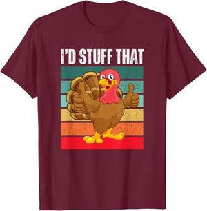 I'd Stuff That Thanksgiving Turkey Funny Sarcastic Holiday T-Shirt - T-Shirt | Maroon