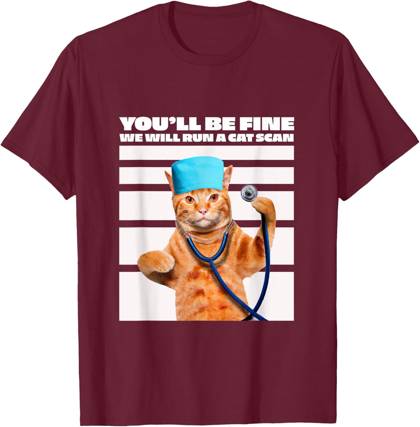 Cat Nurse We Will Run A Cat Scan Joke Men Women T-Shirt - T-Shirt | Maroon