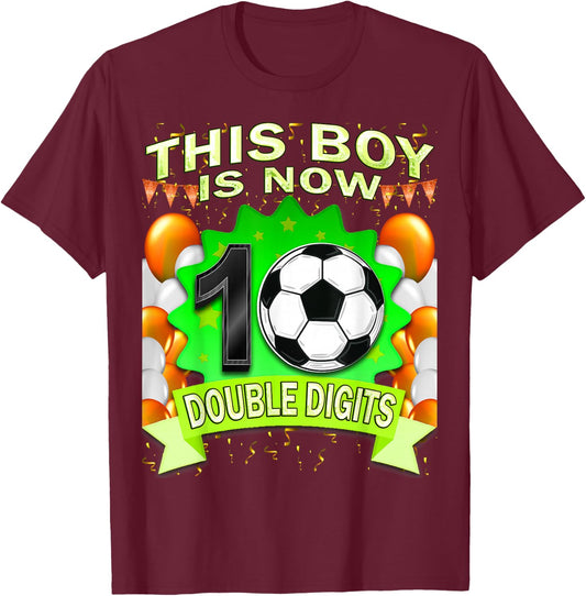This Boy Now 10 Double Digits Soccer 10 Years Old Birthday T-Shirt - T-Shirt | Maroon