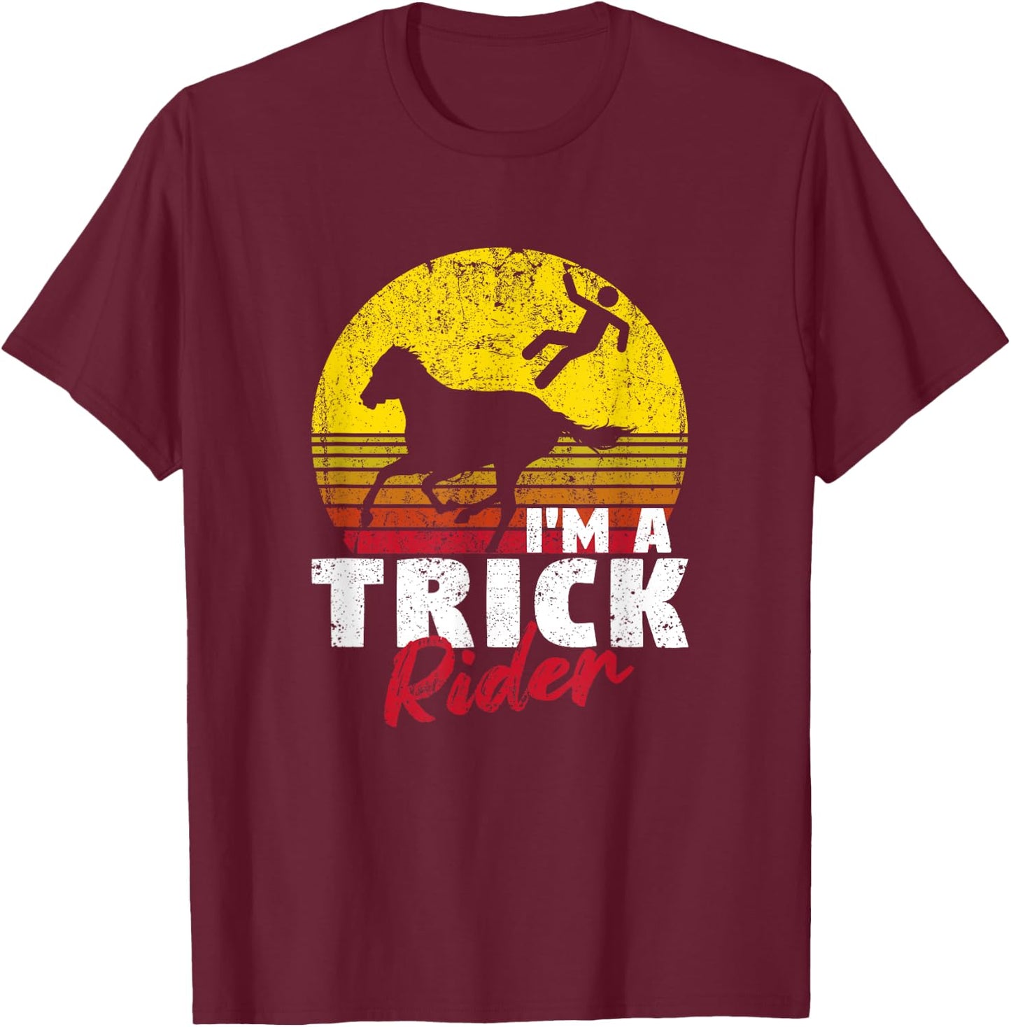 Horseback Riding Funny Horse Back Riders I'm A Trick Rider T-Shirt - T-Shirt | Maroon