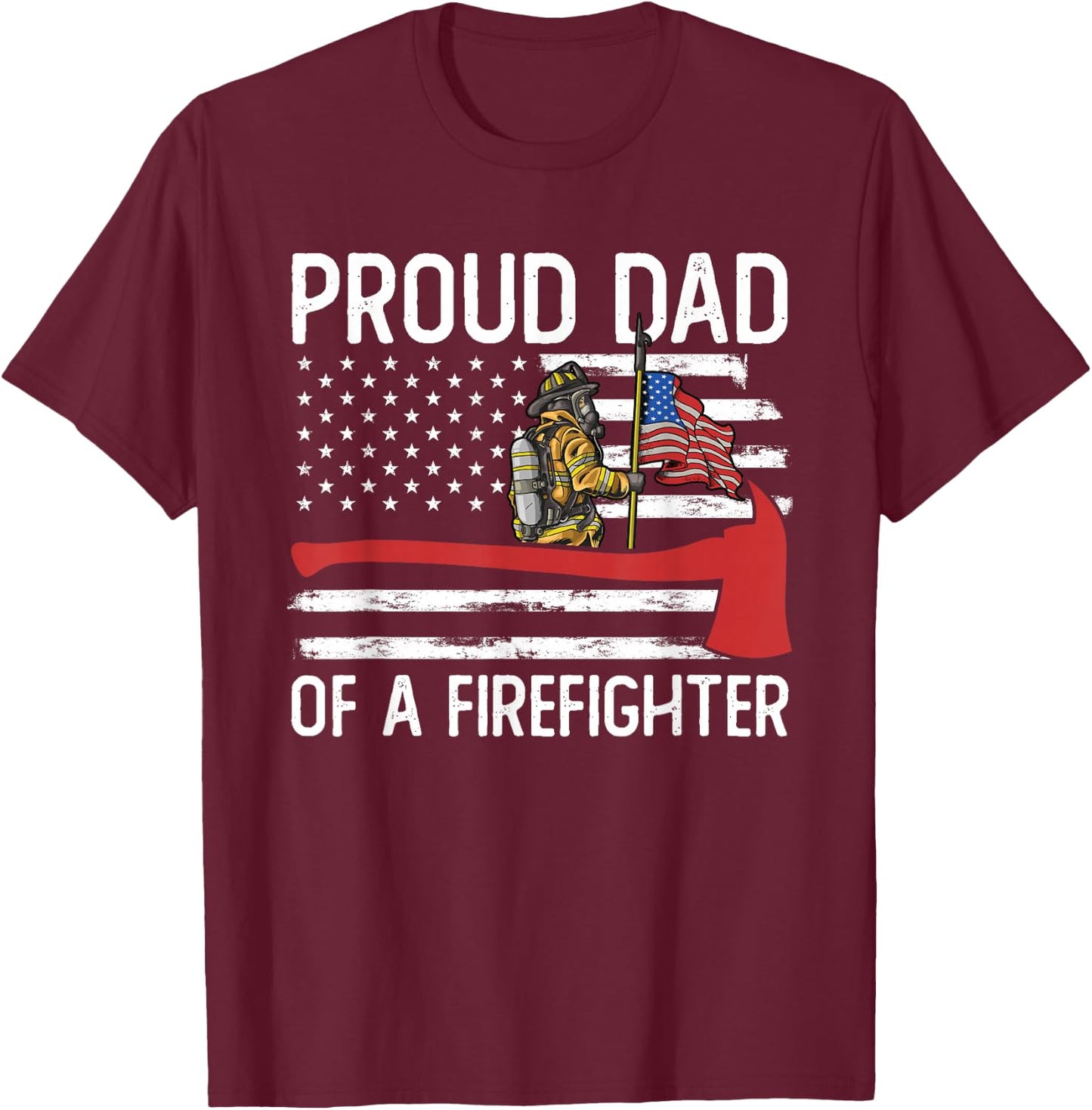 Fireman Father Son Daughter Proud Dad of A Firefighter T-Shirt - T-Shirt | Maroon