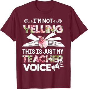 I'm Not Yelling This Is Just My Teacher Voice Men Women T-Shirt - T-Shirt | Maroon
