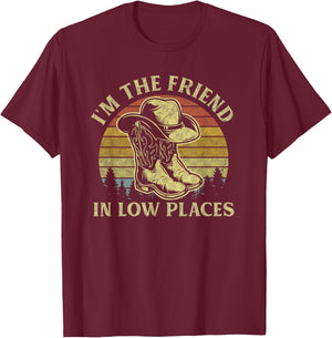 I'm The Friend In Low Places Vintage Cowboy Hat Western Life T-Shirt - T-Shirt | Maroon