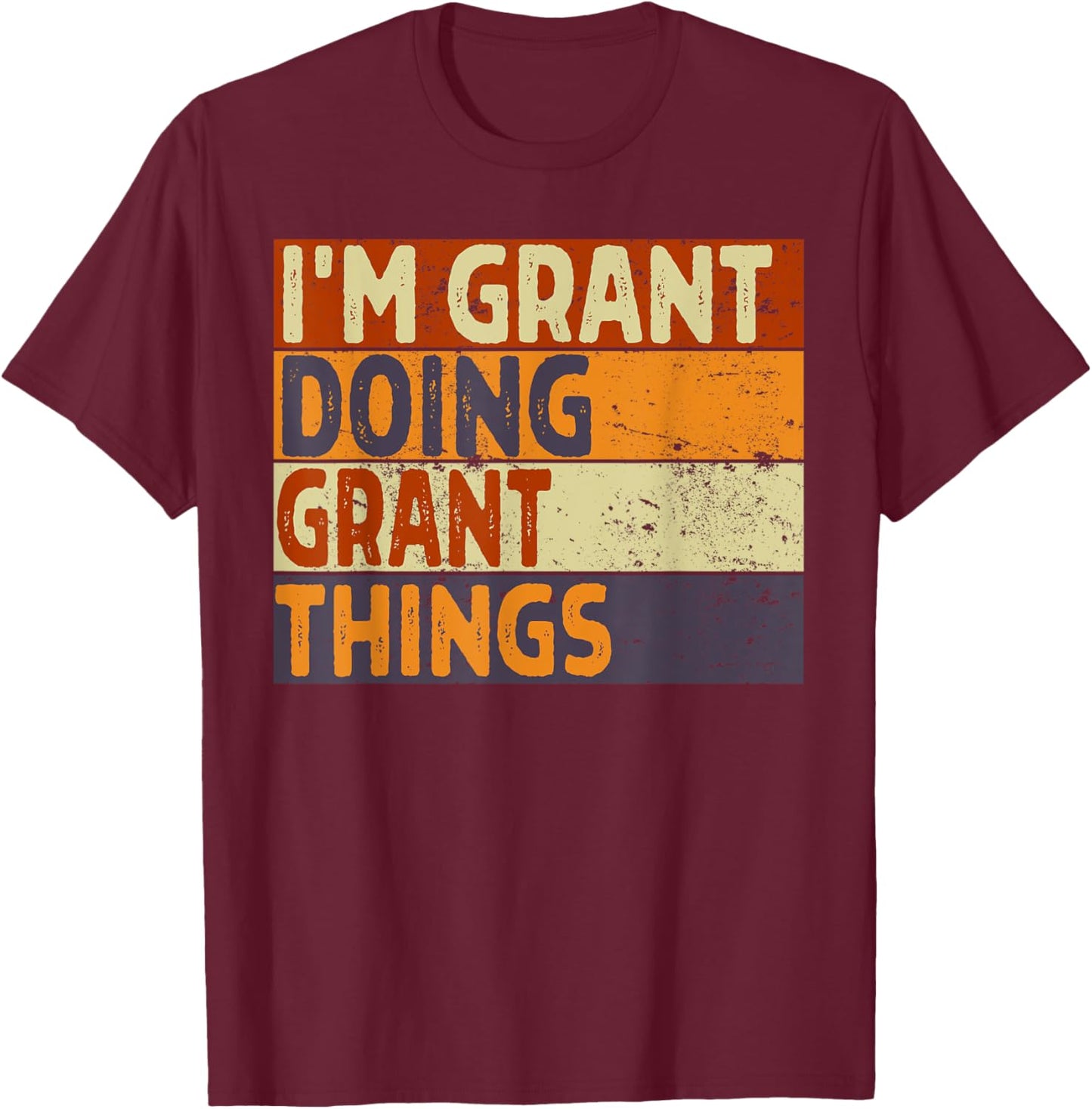 Retro I'm GRANT Doing GRANT Things Funny Birthday Joke T-Shirt - T-Shirt | Maroon