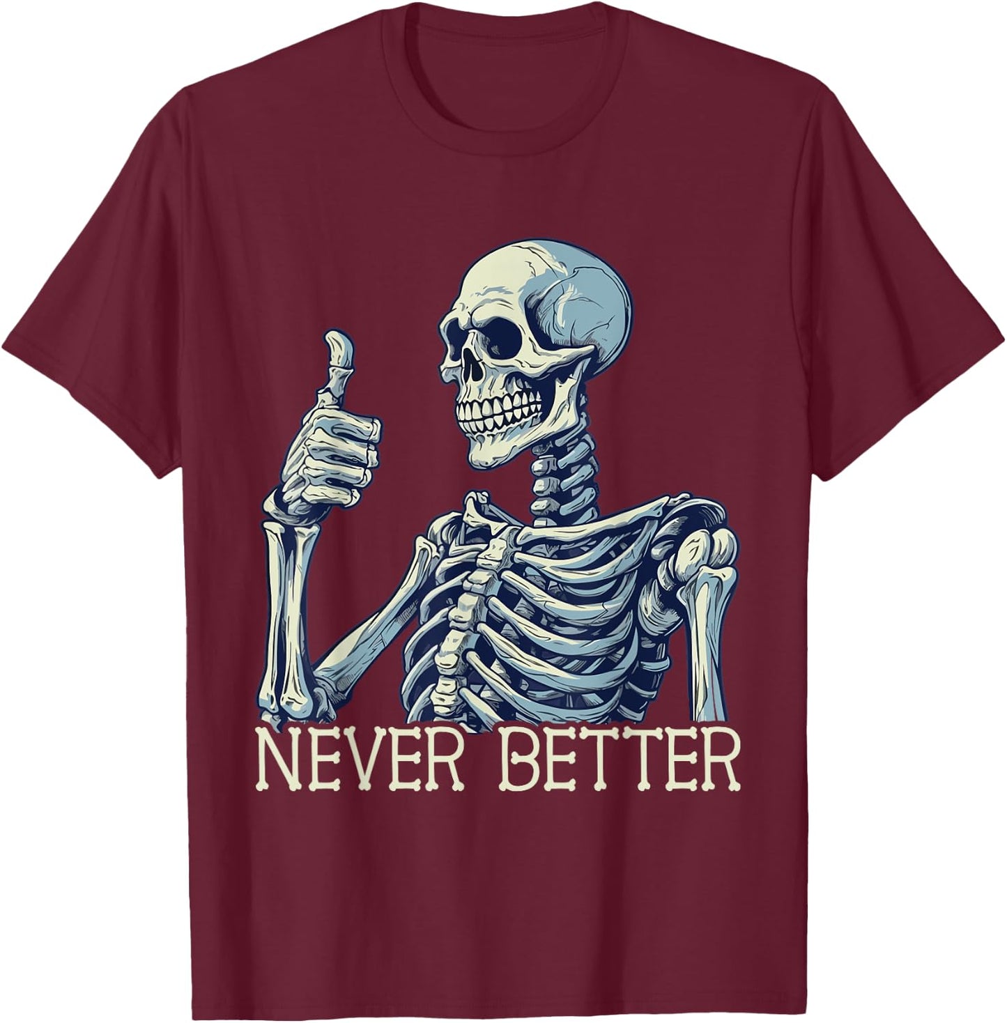 Funny Thumbs Up Never Better Skeleton Kids T-Shirt - T-Shirt | Maroon